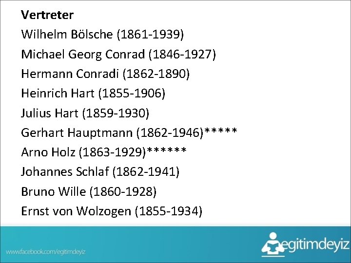 Vertreter Wilhelm Bölsche (1861 -1939) Michael Georg Conrad (1846 -1927) Hermann Conradi (1862 -1890)