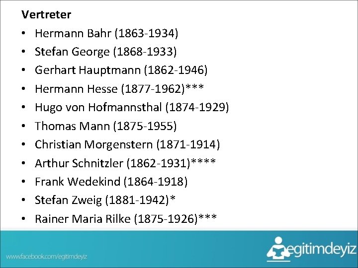 Vertreter • Hermann Bahr (1863 -1934) • Stefan George (1868 -1933) • Gerhart Hauptmann