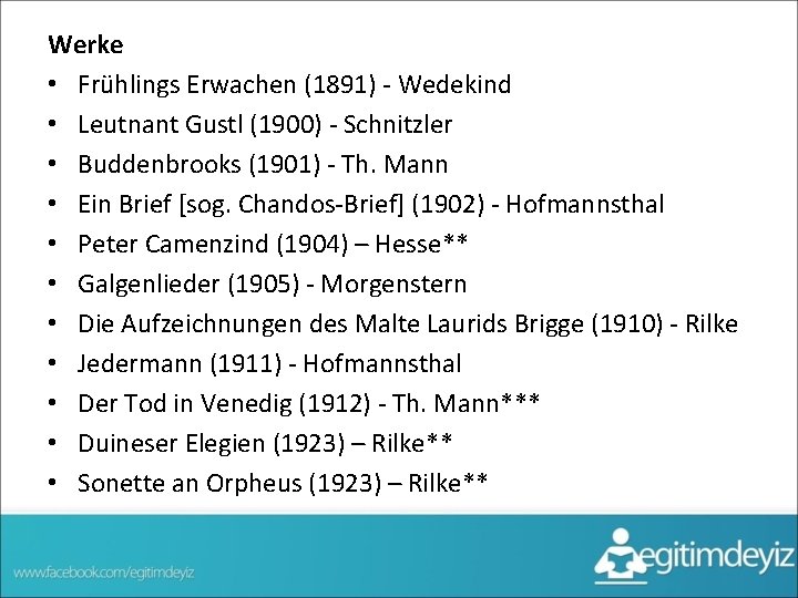 Werke • Frühlings Erwachen (1891) - Wedekind • Leutnant Gustl (1900) - Schnitzler •