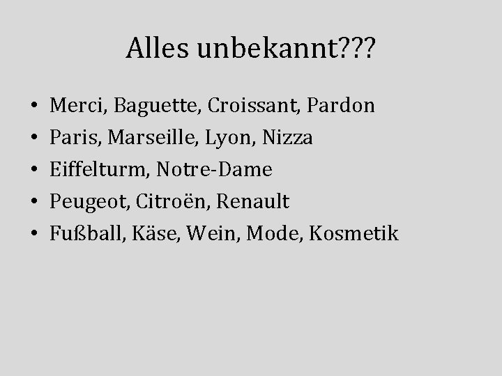 Alles unbekannt? ? ? • • • Merci, Baguette, Croissant, Pardon Paris, Marseille, Lyon,