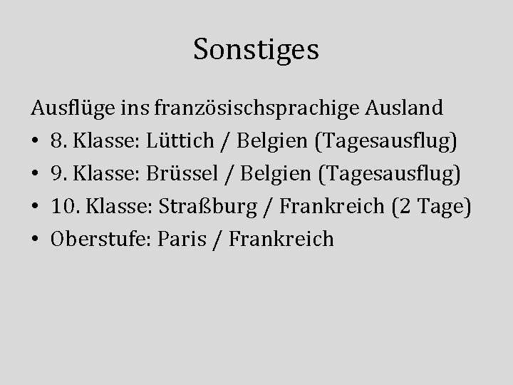 Sonstiges Ausflüge ins französischsprachige Ausland • 8. Klasse: Lüttich / Belgien (Tagesausflug) • 9.