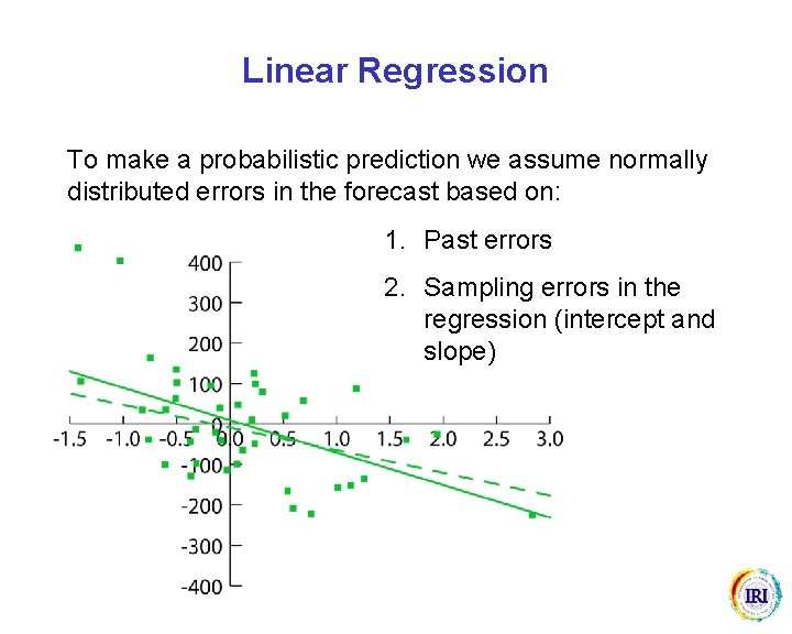 Linear Regression To make a probabilistic prediction we assume normally distributed errors in the