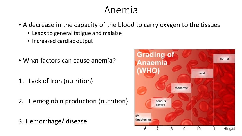 Anemia • A decrease in the capacity of the blood to carry oxygen to
