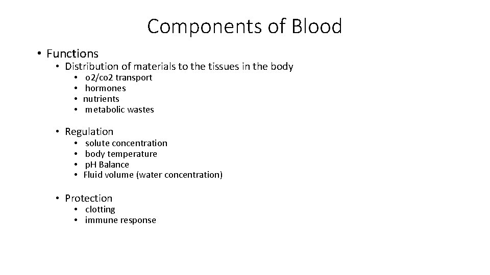 Components of Blood • Functions • Distribution of materials to the tissues in the