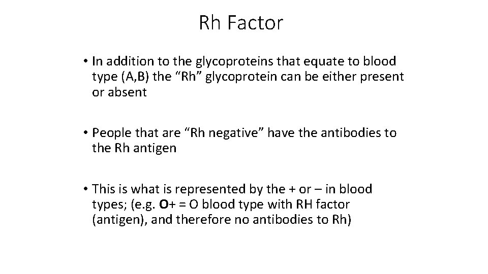 Rh Factor • In addition to the glycoproteins that equate to blood type (A,