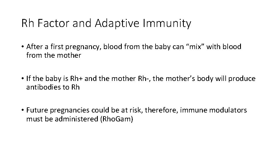 Rh Factor and Adaptive Immunity • After a first pregnancy, blood from the baby