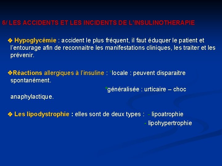 6/ LES ACCIDENTS ET LES INCIDENTS DE L’INSULINOTHERAPIE Hypoglycémie : accident le plus fréquent,