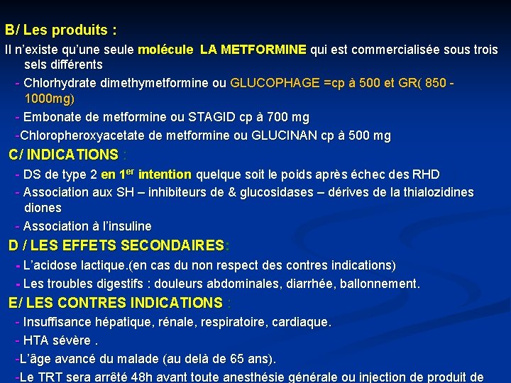 B/ Les produits : Il n’existe qu’une seule molécule LA METFORMINE qui est commercialisée