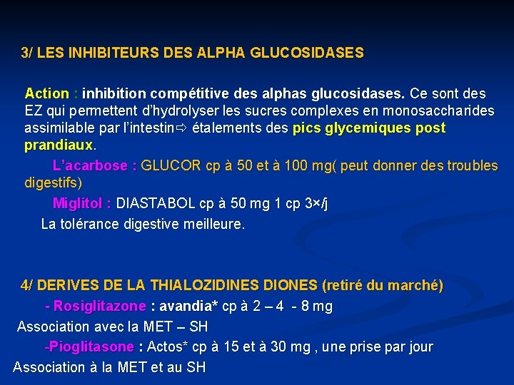 3/ LES INHIBITEURS DES ALPHA GLUCOSIDASES Action : inhibition compétitive des alphas glucosidases. Ce