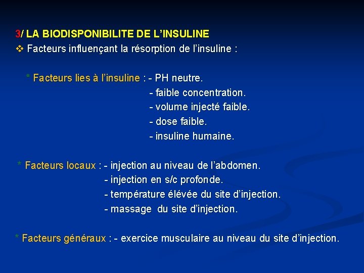 3/ LA BIODISPONIBILITE DE L’INSULINE Facteurs influençant la résorption de l’insuline : * Facteurs