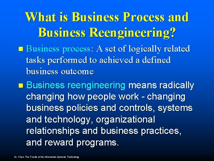 What is Business Process and Business Reengineering? Business process: A set of logically related