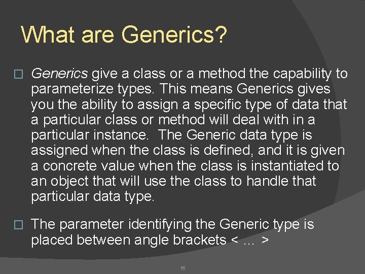 What are Generics? � Generics give a class or a method the capability to What are Generics? � Generics give a class or a method the capability to
