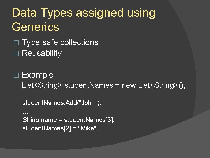 Data Types assigned using Generics Type-safe collections � Reusability � � Example: List<String> student. Data Types assigned using Generics Type-safe collections � Reusability � � Example: List<String> student.