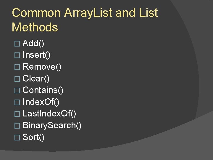Common Array. List and List Methods � Add() � Insert() � Remove() � Clear() Common Array. List and List Methods � Add() � Insert() � Remove() � Clear()