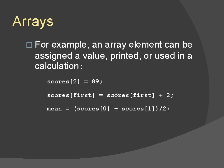 Arrays � For example, an array element can be assigned a value, printed, or Arrays � For example, an array element can be assigned a value, printed, or