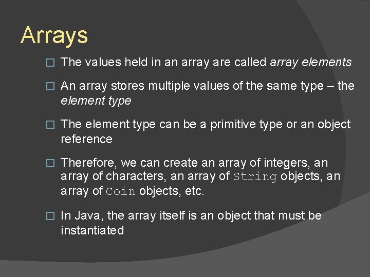 Arrays � The values held in an array are called array elements � An Arrays � The values held in an array are called array elements � An
