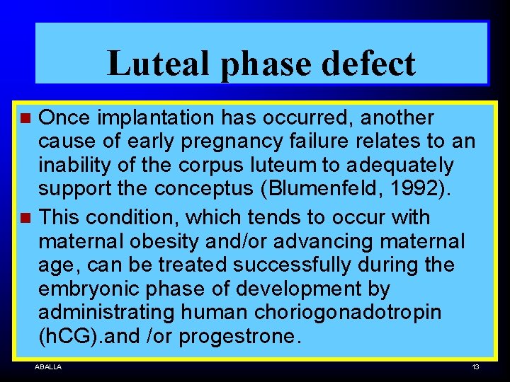 Luteal phase defect Once implantation has occurred, another cause of early pregnancy failure relates