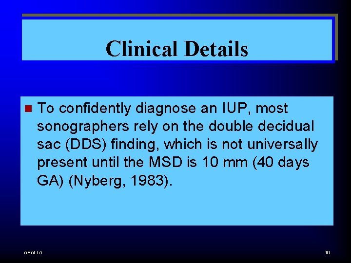 Clinical Details n To confidently diagnose an IUP, most sonographers rely on the double