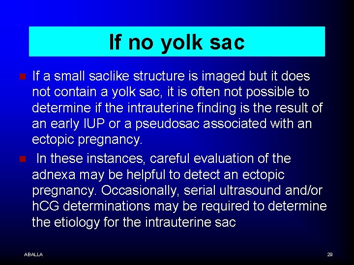 If no yolk sac n n If a small saclike structure is imaged but