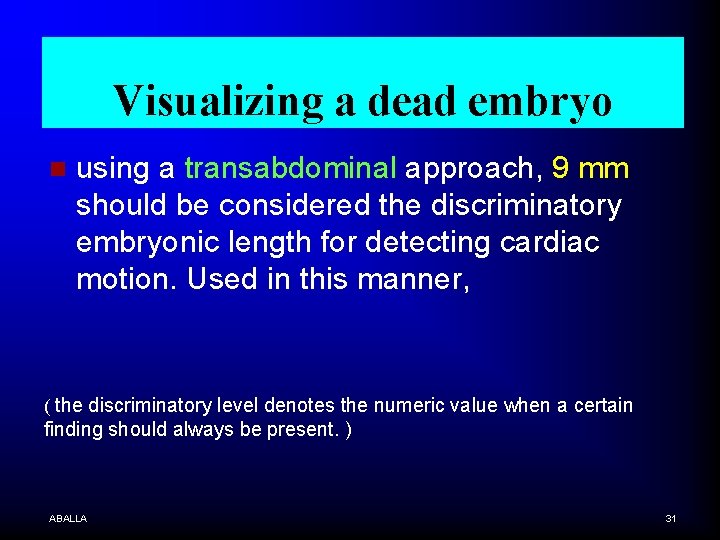 Visualizing a dead embryo n using a transabdominal approach, 9 mm should be considered