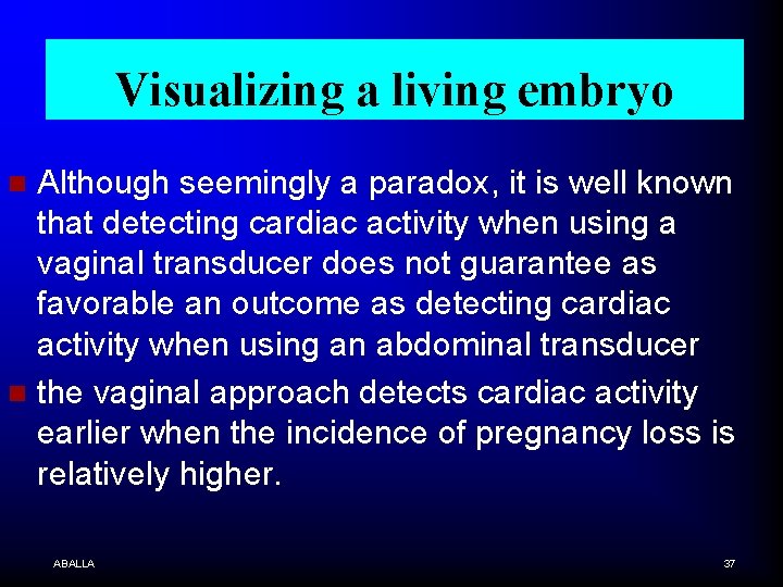 Visualizing a living embryo Although seemingly a paradox, it is well known that detecting