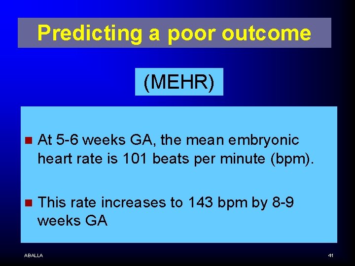 Predicting a poor outcome (MEHR) n At 5 -6 weeks GA, the mean embryonic