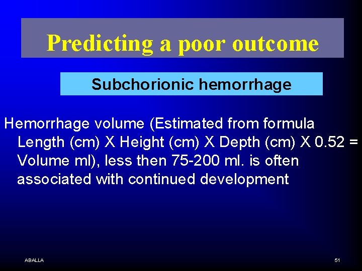 Predicting a poor outcome Subchorionic hemorrhage Hemorrhage volume (Estimated from formula Length (cm) X