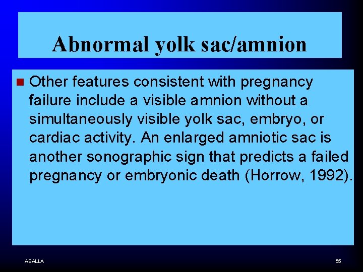 Abnormal yolk sac/amnion n Other features consistent with pregnancy failure include a visible amnion