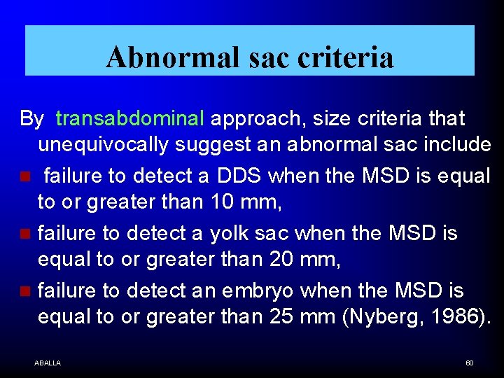 Abnormal sac criteria By transabdominal approach, size criteria that unequivocally suggest an abnormal sac