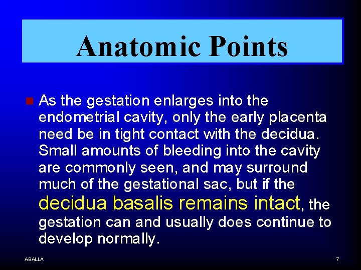 Anatomic Points n As the gestation enlarges into the endometrial cavity, only the early