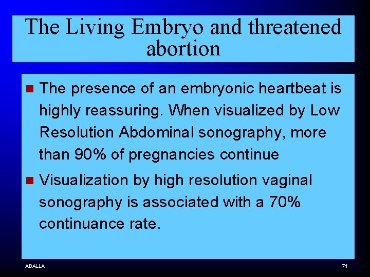 The Living Embryo and threatened abortion n The presence of an embryonic heartbeat is