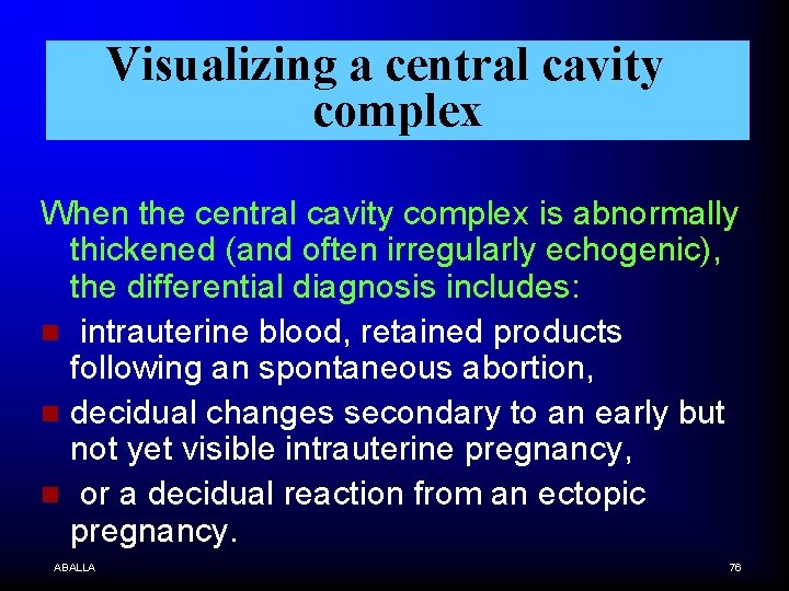 Visualizing a central cavity complex When the central cavity complex is abnormally thickened (and