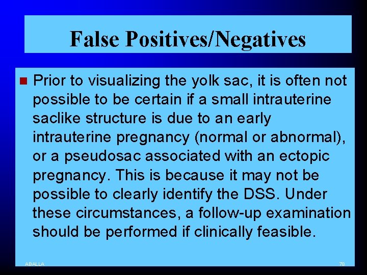 False Positives/Negatives n Prior to visualizing the yolk sac, it is often not possible