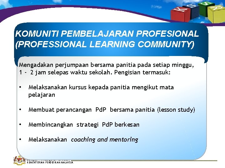 KOMUNITI PEMBELAJARAN PROFESIONAL (PROFESSIONAL LEARNING COMMUNITY) Mengadakan perjumpaan bersama panitia pada setiap minggu, 1