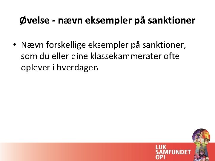 Øvelse - nævn eksempler på sanktioner • Nævn forskellige eksempler på sanktioner, som du