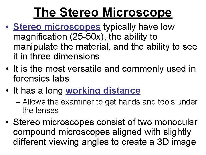 The Stereo Microscope • Stereo microscopes typically have low magnification (25 -50 x), the