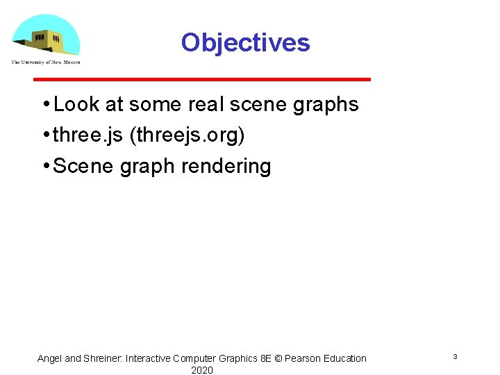 Objectives • Look at some real scene graphs • three. js (threejs. org) • Objectives • Look at some real scene graphs • three. js (threejs. org) •