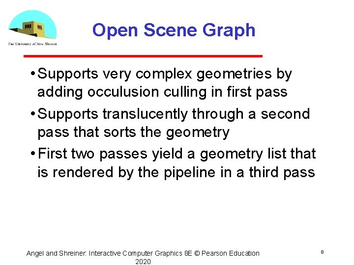 Open Scene Graph • Supports very complex geometries by adding occulusion culling in first Open Scene Graph • Supports very complex geometries by adding occulusion culling in first