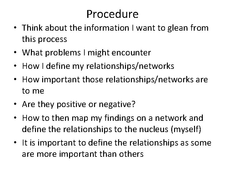 Procedure • Think about the information I want to glean from this process •