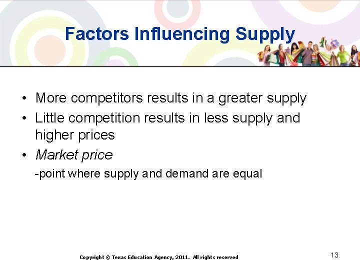 Factors Influencing Supply • More competitors results in a greater supply • Little competition