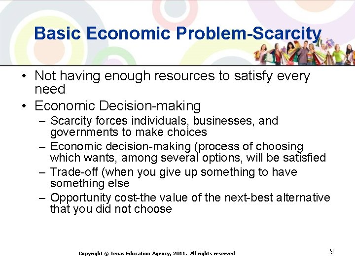 Basic Economic Problem-Scarcity • Not having enough resources to satisfy every need • Economic