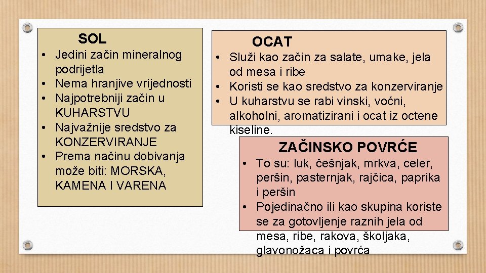 SOL • Jedini začin mineralnog podrijetla • Nema hranjive vrijednosti • Najpotrebniji začin u