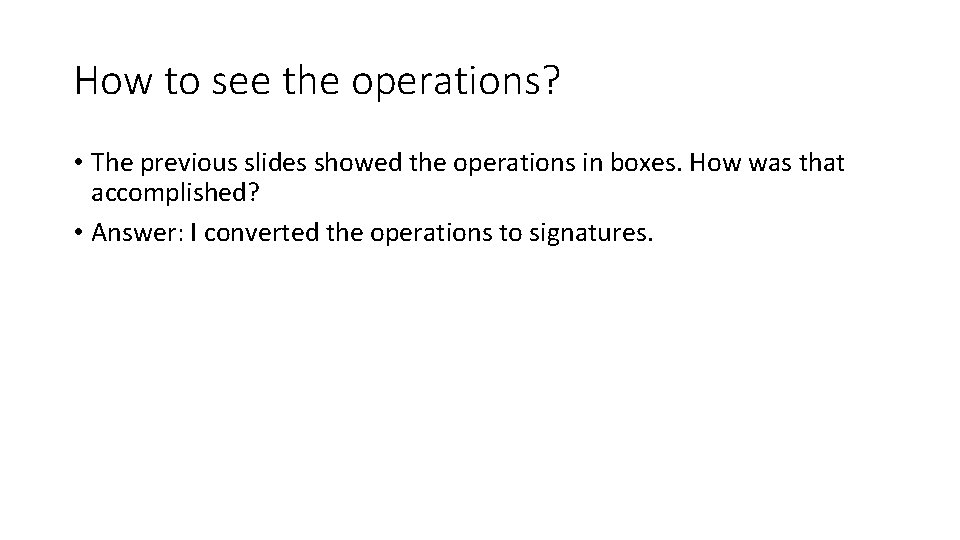 How to see the operations? • The previous slides showed the operations in boxes.