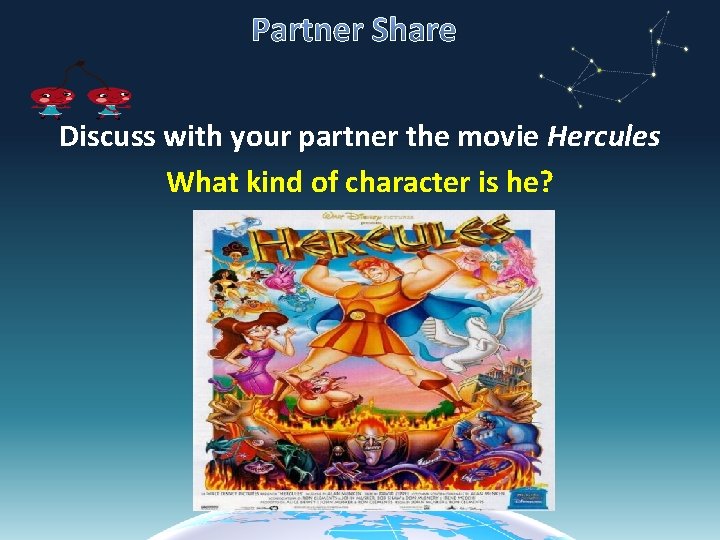 Partner Share Discuss with your partner the movie Hercules What kind of character is