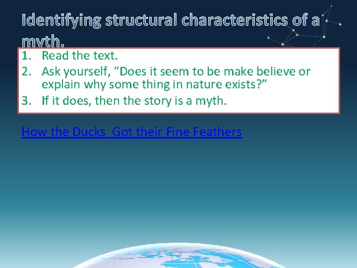 Identifying structural characteristics of a myth. 1. Read the text. 2. Ask yourself, “Does