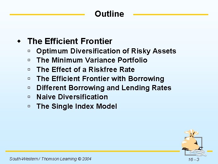 Outline w The Efficient Frontier ú ú ú ú Optimum Diversification of Risky Assets