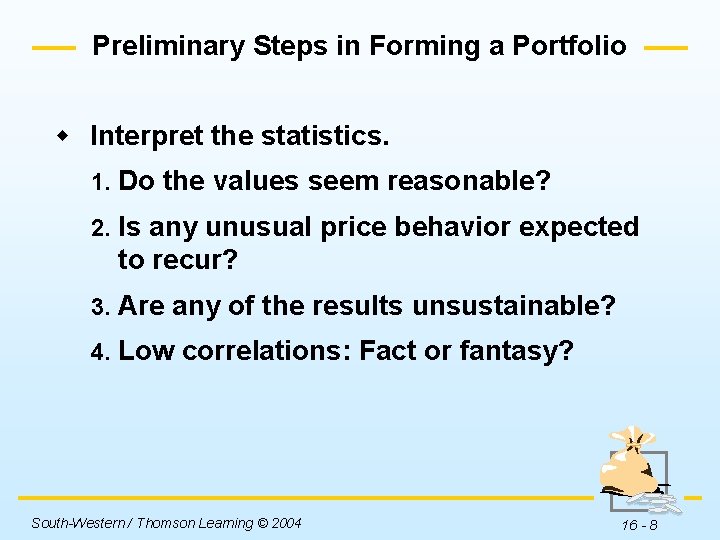 Preliminary Steps in Forming a Portfolio w Interpret the statistics. 1. Do the values