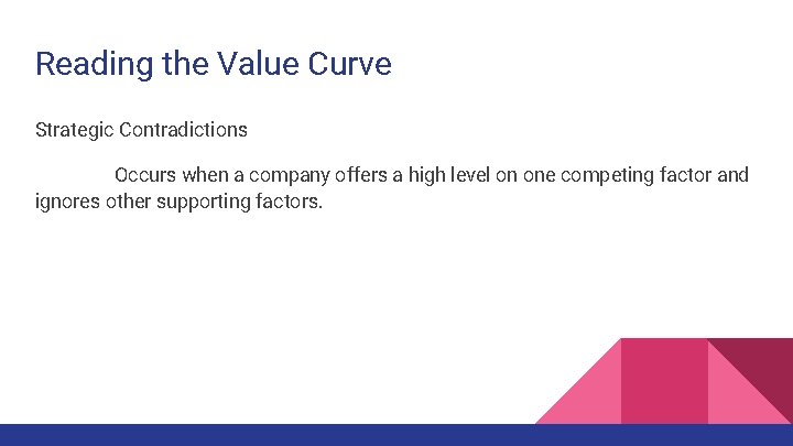 Reading the Value Curve Strategic Contradictions Occurs when a company offers a high level