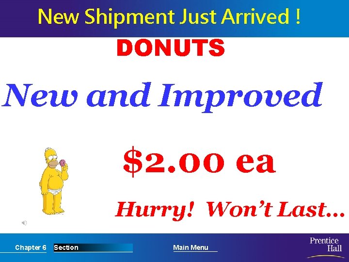 New Shipment Just Arrived ! DONUTS New and Improved $2. 00 ea Hurry! Won’t