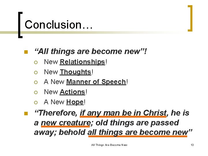 Conclusion… n “All things are become new”! ¡ ¡ ¡ n New Relationships! New